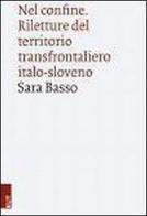 Nel confine. Riletture del territorio transfrontaliero italo-sloveno di Sara Basso edito da EUT