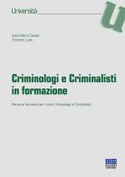 Criminologi e criminalisti in formazione di Annamaria Casale, Vincenzo Lusa edito da Maggioli Editore