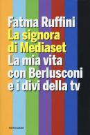 La signora di Mediaset. La mia vita con Berlusconi e i divi della tv di Fatma Ruffini edito da Mondadori Electa