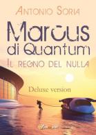 Marcus di Quantum. Il regno del nulla. Deluxe edition di Antonio Soria edito da Youcanprint