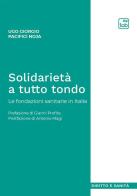 Solidarietà a tutto tondo. Le fondazioni sanitarie in Italia di Ugo Giorgio Pacifici Noja edito da tab edizioni
