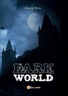 Dark world di Manuel Mura edito da Youcanprint