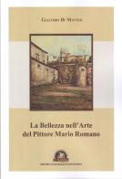 La bellezza nell'arte del pittore Mario Romano di Giacomo Di Matteo edito da Edizioni Il Saggio