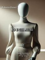 Io e gli altri di Roberto Feroci edito da Pasquale Gnasso Editore