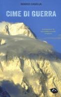 Cime di guerra. Il Gasherbrum IV nel conflitto tra India e Pakistan di Mario Casella edito da Alpine Studio