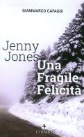 Jenny Jones. Una fragile felicità di Giammarco Cafaggi edito da Chiado Books Italia