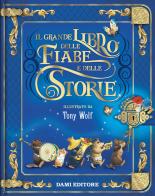 Il grande libro delle fiabe e delle storie. Ediz. a colori edito da Dami Editore