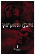 The ides of march di Valerio Massimo Manfredi edito da Europa Editions