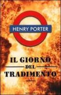 Il giorno del tradimento di Henry Porter edito da Mondadori