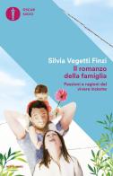 Il romanzo della famiglia. Passioni e ragioni del vivere insieme di Silvia Vegetti Finzi edito da Mondadori