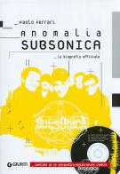 Anomalia Subsonica. La biografia ufficiale. Ediz. illustrata. Con CD Audio di Paolo Ferrari edito da Giunti Editore