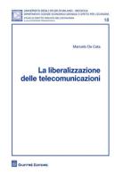 La liberalizzazione delle telecomunicazioni di Marcello De Cata edito da Giuffrè