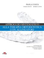 Approccio sistematico alla terapia ortodontica con allineatori di Paola Cozza, Chiara Pavoni, Roberta Lione edito da Edra
