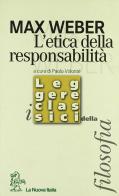 L' etica della responsabilità. Per i Licei e gli Ist. Magistrali di Max Weber edito da La Nuova Italia