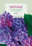 Ortensie. La storia, le varietà, la coltivazione di Eliana Ferioli edito da Il Castello