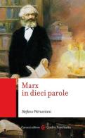 Marx in dieci parole di Stefano Petrucciani edito da Carocci