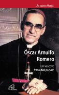 Oscar Arnulfo Romero. Un vescovo fatto dal popolo di Alberto Vitali edito da Paoline Editoriale Libri