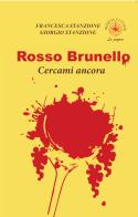 Rosso Brunello. Cercami ancora. Ediz. illustrata di Giorgio Stanzione, Francesca Stanzione edito da Ibiskos Ulivieri
