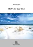 Meditare e sentire di Antonino Schiera edito da Il Convivio