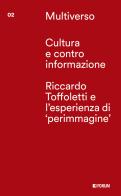 Cultura e controinformazione. Riccardo Toffoletti e l'esperienze di «perimmagine» edito da Forum Edizioni
