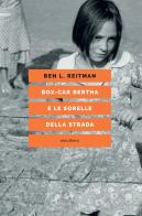 Box-car Bertha e le sorelle della strada di Ben Reitman edito da Elèuthera