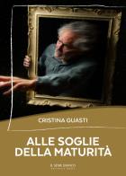 Alle soglie della maturità di Cristina Guasti edito da Il Seme Bianco