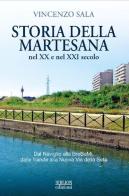 Storia della Martesana nel XX e nel XXI secolo. Dal Naviglio alla BreBeMi, dalle filande alla Nuova Via della Seta di Vincenzo Sala edito da Biblion