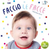 Faccio le facce. Ediz. a colori di Cristina Petit edito da Pulce