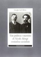 Vita politica e martirio di Nicola Alongi contadino socialista di Giuseppe Carlo Marino edito da Novecento