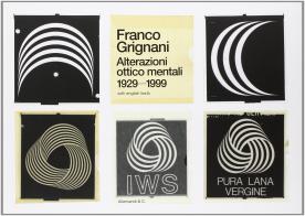 Franco Grignani. Alterazioni ottico mentali 1929-1999 edito da Allemandi