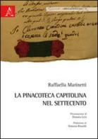La pinacoteca Capitolina nel Settecento di Raffaella Marinetti edito da Aracne