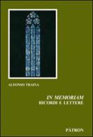 In memoriam. Ricordi e lettere di Alfonso Traina edito da Pàtron