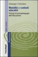 Modalità e contesti educativi. Principi di psicopedagogia dell'educazione di Giuseppe Cristofaro edito da Franco Angeli