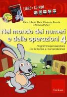 Nel mondo dei numeri e delle operazioni. Con CD-ROM vol.4 di Carla Alberti, M. Elisabetta Bracchi, Stefania Portieri edito da Erickson