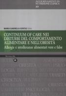 Continuum of care nei disturbi del comportamento alimentare e nell'obesità. Allergie e intolleranze alimentari vere e false edito da Mattioli 1885