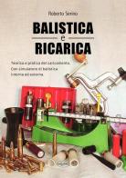 Balistica e ricarica di Roberto Serino edito da Idea Libri