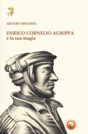 Enrico Cornelio Agrippa e la sua magia di Arturo Reghini edito da Tipheret