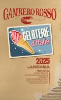 Gelaterie d'Italia del Gambero Rosso 2025 edito da Gambero Rosso GRH