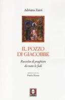 Il pozzo di Giacobbe. Raccolta di preghiere da tutte le fedi di Adriana Zarri edito da Lindau