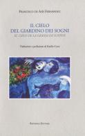 Il cielo del giardino dei sogni-El cielo de la granja de sueños di Francisco de Asís Fernández Arellano edito da Raffaelli