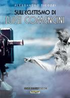 Sull'eclettismo di Luigi Comencini di Alessandro Ticozzi edito da Sensoinverso Edizioni