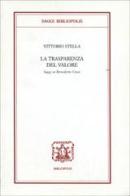 La trasparenza del valore. Saggi su Benedetto Croce di Vittorio Stella edito da Bibliopolis