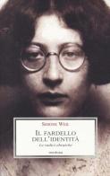 Il fardello dell'identità. Le radici ebraiche di Simone Weil edito da Medusa Edizioni