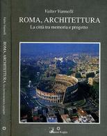 Roma, architettura. La città tra memoria e progetto di Valter Vannelli edito da Kappa