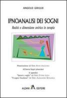 Ipnoanalisi dei sogni. Realtà e dimensione onirica in terapia di Angelo Grillo edito da Alzani