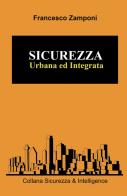 Sicurezza urbana e integrata di Francesco Zamponi edito da ilmiolibro self publishing