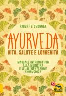 Ayurveda, vita, salute e longevita di E. Robert Svoboda edito da Macro Edizioni