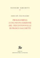 Prolegomena a una nuova edizione del «Trecentonovelle» di Franco Sacchetti di Davide Cappi, Paolo Pellegrini edito da Storia e Letteratura