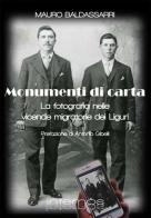 Monumenti di carta. La fotografia nelle vicende migratorie dei liguri di Mauro Baldassarri edito da Internòs Edizioni