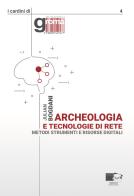 Archeologia e tecnologie di rete. Metodi, strumenti e risorse digitali. Nuova ediz. di Julian Bogdani edito da BraDypUS